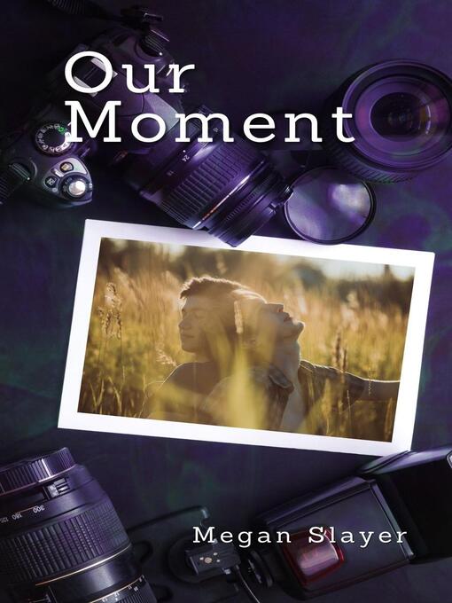 Title details for Our Moment by Megan Slayer - Available